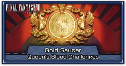 All Gold Saucer Queen’s Blood Challenges and Solutions.